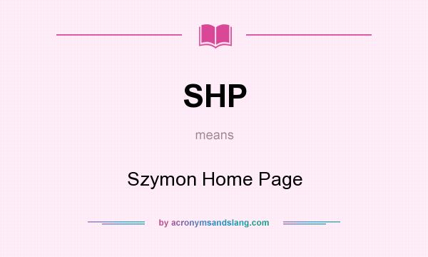 What does SHP mean? It stands for Szymon Home Page