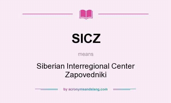 What does SICZ mean? It stands for Siberian Interregional Center Zapovedniki