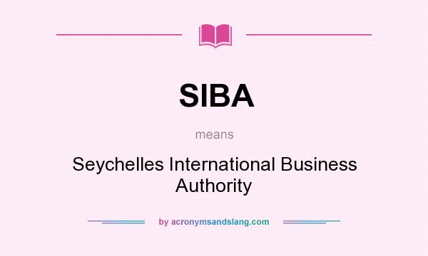 What does SIBA mean? It stands for Seychelles International Business Authority