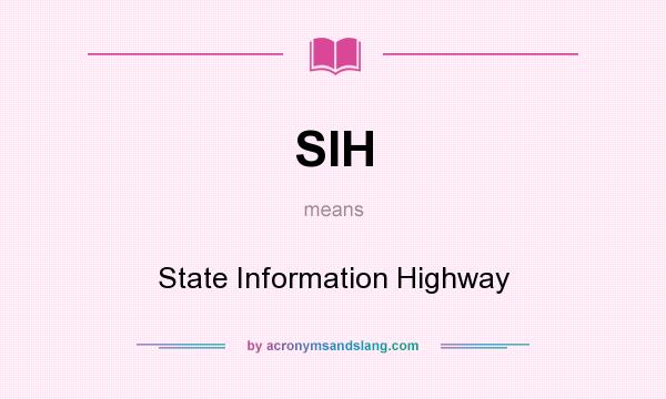 What does SIH mean? It stands for State Information Highway