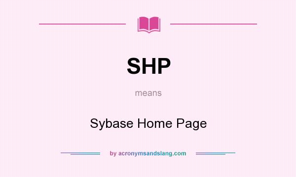 What does SHP mean? It stands for Sybase Home Page
