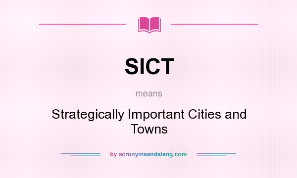 What does SICT mean? It stands for Strategically Important Cities and Towns