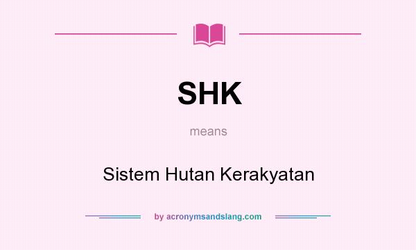 What does SHK mean? It stands for Sistem Hutan Kerakyatan