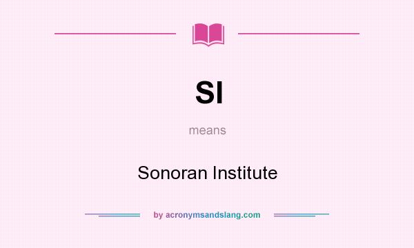 What does SI mean? It stands for Sonoran Institute