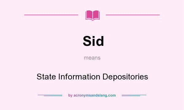 What does Sid mean? It stands for State Information Depositories