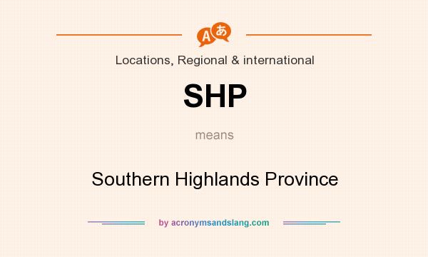What does SHP mean? It stands for Southern Highlands Province