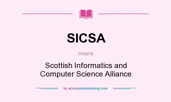 What does SICSA mean? It stands for Scottish Informatics and Computer Science Alliance