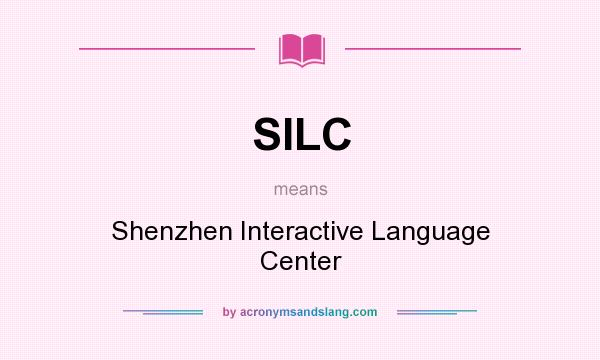 What does SILC mean? It stands for Shenzhen Interactive Language Center