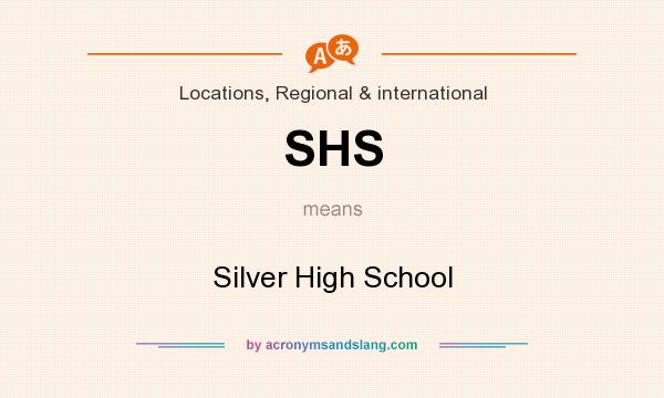 What does SHS mean? It stands for Silver High School