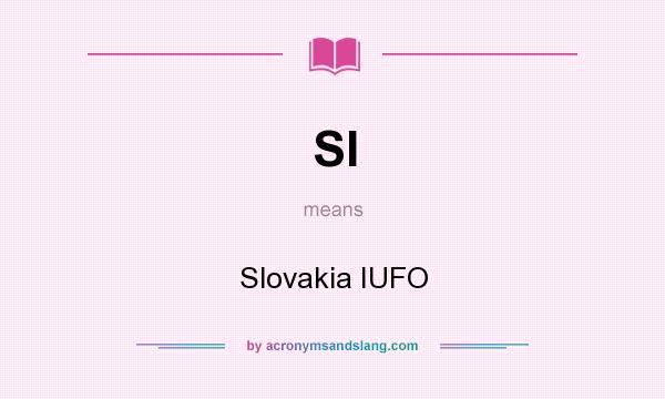 What does SI mean? It stands for Slovakia IUFO