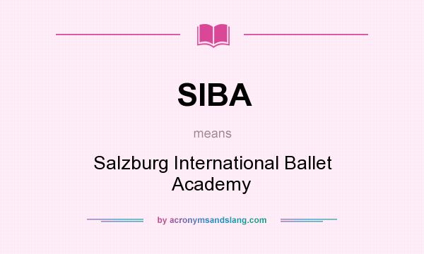 What does SIBA mean? It stands for Salzburg International Ballet Academy