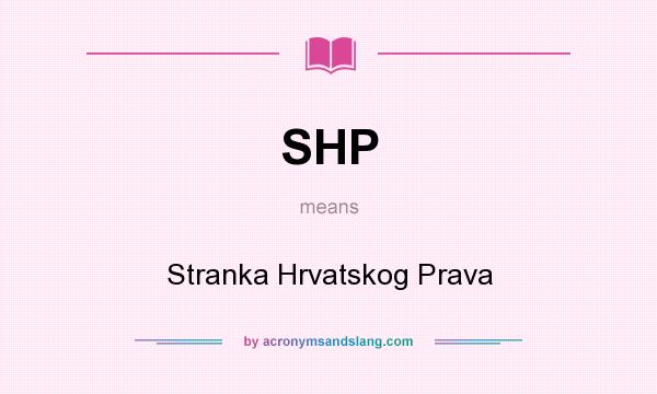 What does SHP mean? It stands for Stranka Hrvatskog Prava