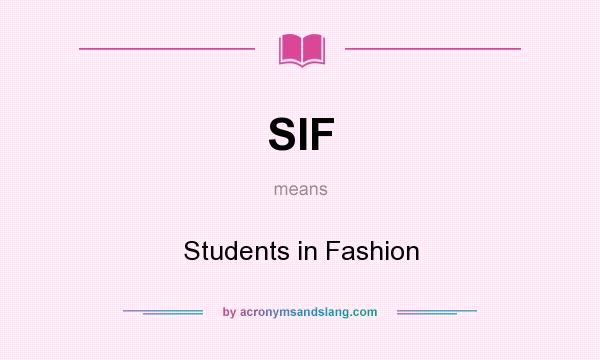 What does SIF mean? It stands for Students in Fashion