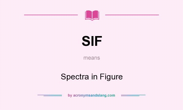 What does SIF mean? It stands for Spectra in Figure