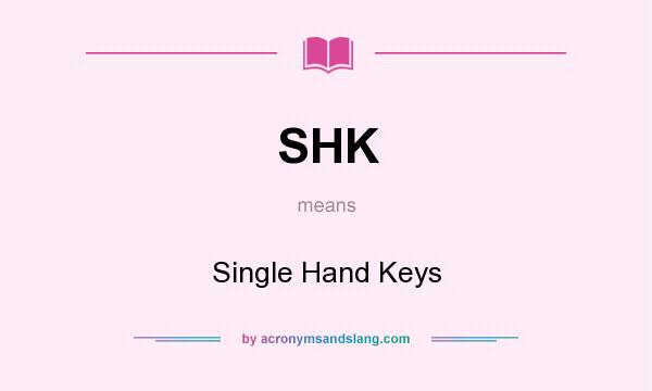 What does SHK mean? It stands for Single Hand Keys