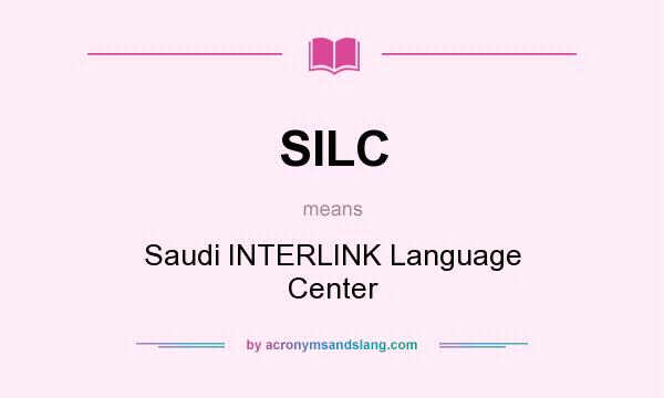 What does SILC mean? It stands for Saudi INTERLINK Language Center