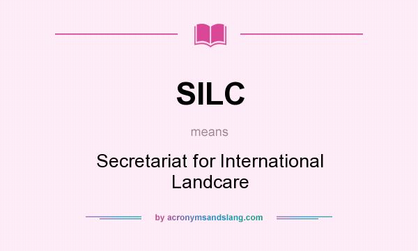 What does SILC mean? It stands for Secretariat for International Landcare