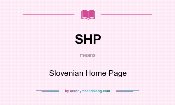 What does SHP mean? It stands for Slovenian Home Page