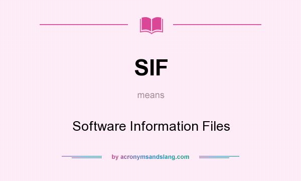 What does SIF mean? It stands for Software Information Files
