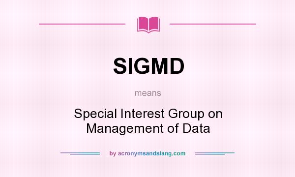What does SIGMD mean? It stands for Special Interest Group on Management of Data