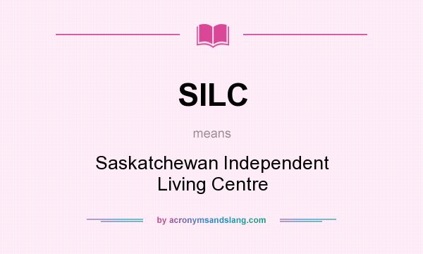 What does SILC mean? It stands for Saskatchewan Independent Living Centre