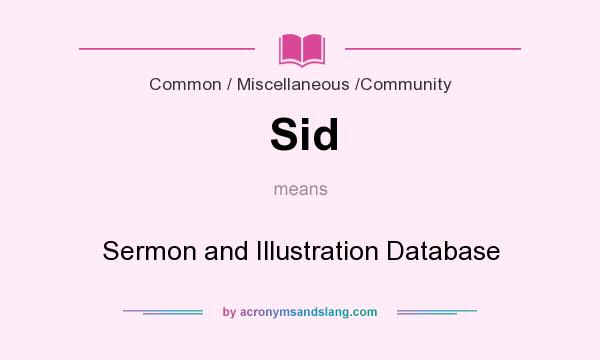 What does Sid mean? It stands for Sermon and Illustration Database