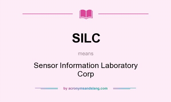 What does SILC mean? It stands for Sensor Information Laboratory Corp