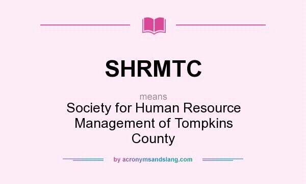 What does SHRMTC mean? It stands for Society for Human Resource Management of Tompkins County