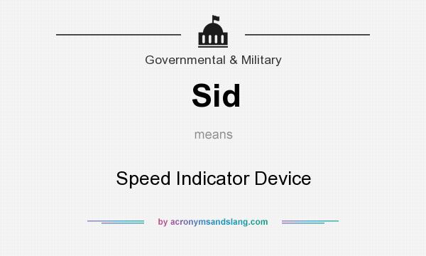 What does Sid mean? It stands for Speed Indicator Device