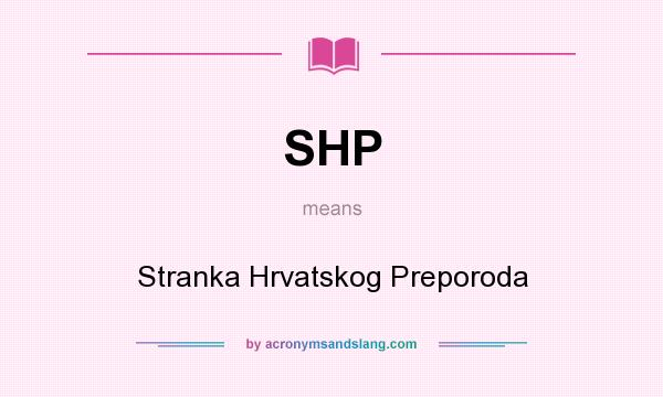 What does SHP mean? It stands for Stranka Hrvatskog Preporoda