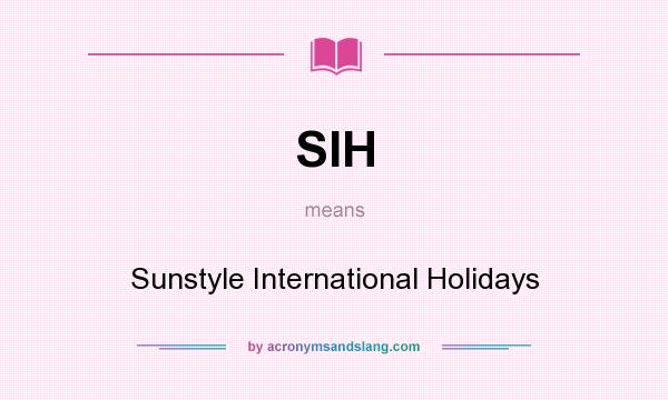 What does SIH mean? It stands for Sunstyle International Holidays