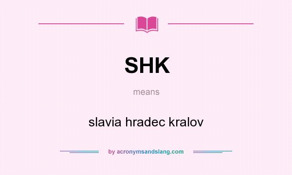 What does SHK mean? It stands for slavia hradec kralov