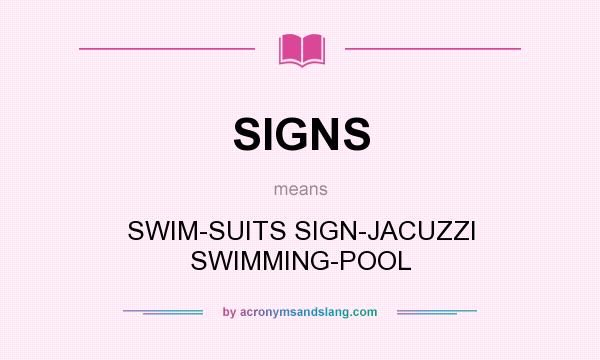 What does SIGNS mean? It stands for SWIM-SUITS SIGN-JACUZZI SWIMMING-POOL