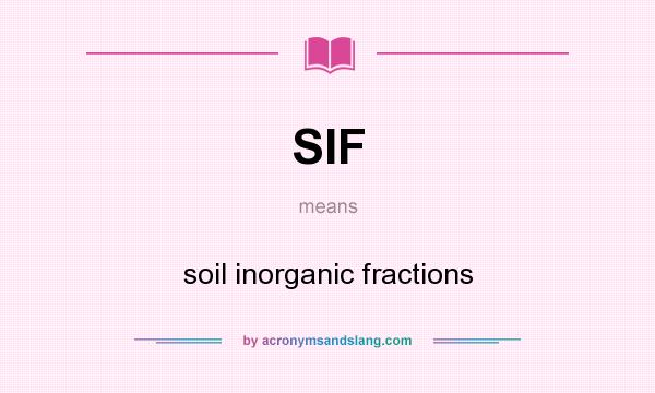 What does SIF mean? It stands for soil inorganic fractions