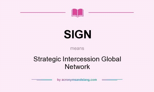 What does SIGN mean? It stands for Strategic Intercession Global Network