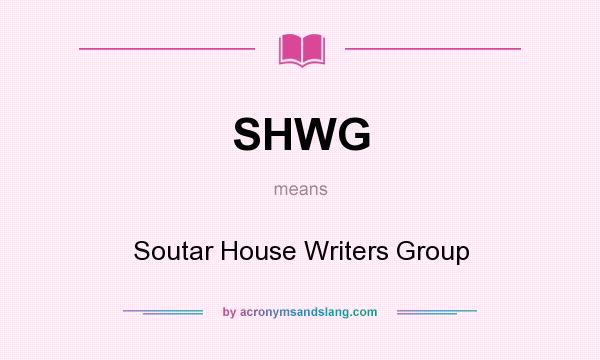 What does SHWG mean? It stands for Soutar House Writers Group