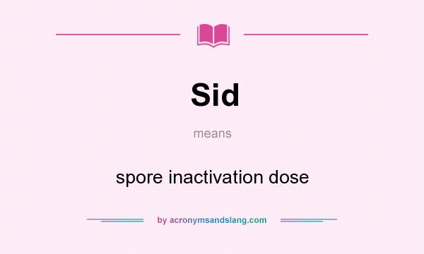 What does Sid mean? It stands for spore inactivation dose