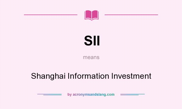What does SII mean? It stands for Shanghai Information Investment