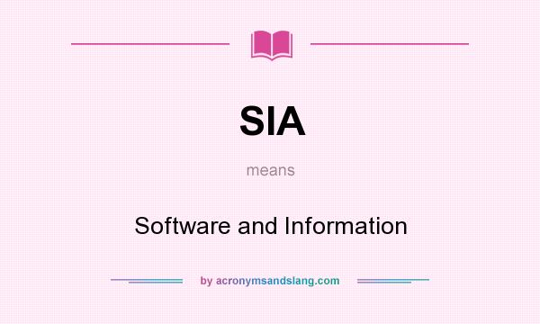 What does SIA mean? It stands for Software and Information
