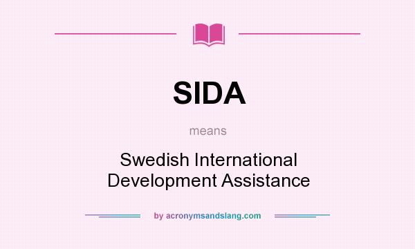 What does SIDA mean? It stands for Swedish International Development Assistance