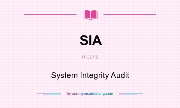 What does SIA mean? It stands for System Integrity Audit