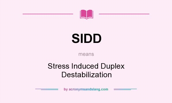 What does SIDD mean? It stands for Stress Induced Duplex Destabilization