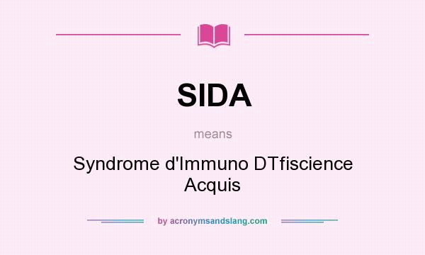 What does SIDA mean? It stands for Syndrome d`Immuno DTfiscience Acquis