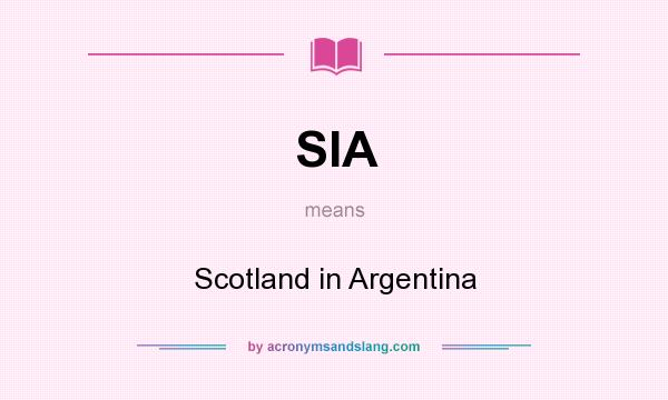 What does SIA mean? It stands for Scotland in Argentina