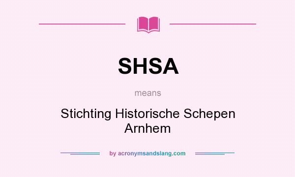 What does SHSA mean? It stands for Stichting Historische Schepen Arnhem