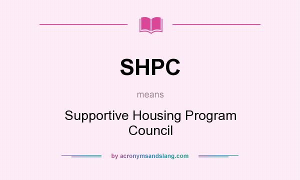 What does SHPC mean? It stands for Supportive Housing Program Council