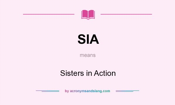 What does SIA mean? It stands for Sisters in Action
