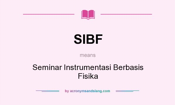 What does SIBF mean? It stands for Seminar Instrumentasi Berbasis Fisika