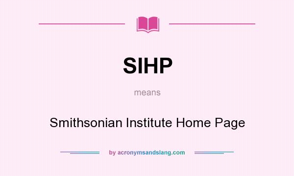 What does SIHP mean? It stands for Smithsonian Institute Home Page