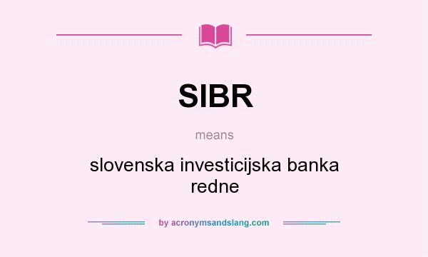 What does SIBR mean? It stands for slovenska investicijska banka redne